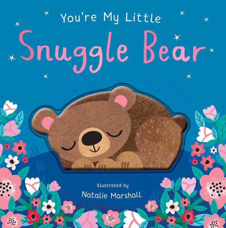 You’re My Little Snuggle Bear – Interactive Board Book