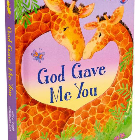 God Gave Me You – Inspirational Board Book for Babies and Toddlers