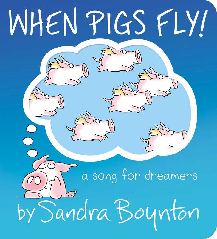 When Pigs Fly! by Sandra Boynton – Dream Big Board Book