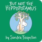 Yes, the Hippopotamus! by Sandra Boynton – A Whimsical Board Book About Courage and Friendship