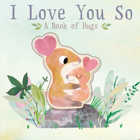 I Love You So by Patricia Hegarty: Board Books