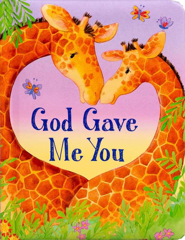 God Gave Me You – Inspirational Board Book for Babies and Toddlers