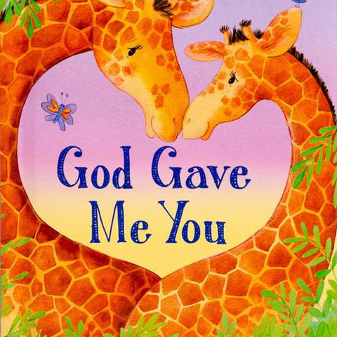 God Gave Me You – Inspirational Board Book for Babies and Toddlers