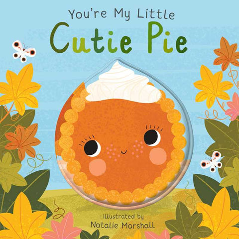 You’re My Little Cutie Pie: Thanksgiving Board Book
